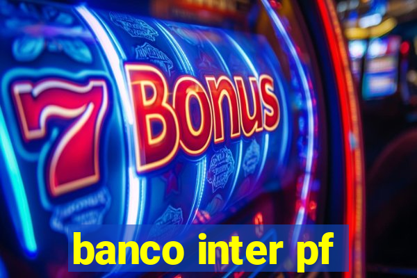 banco inter pf